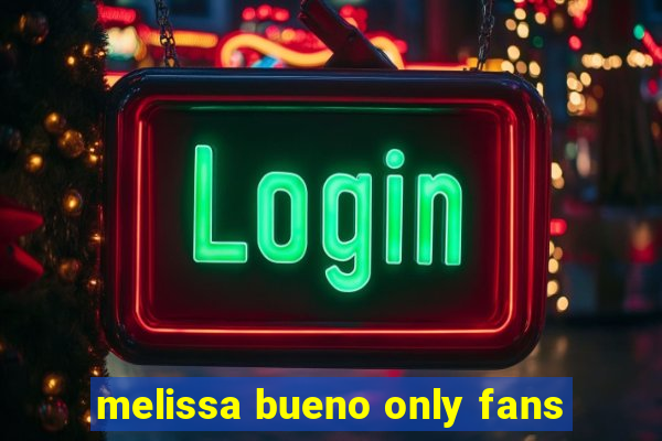 melissa bueno only fans